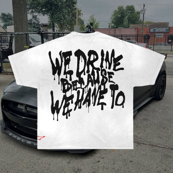 Drive Because We Have To Racing Tee - Oversized - White